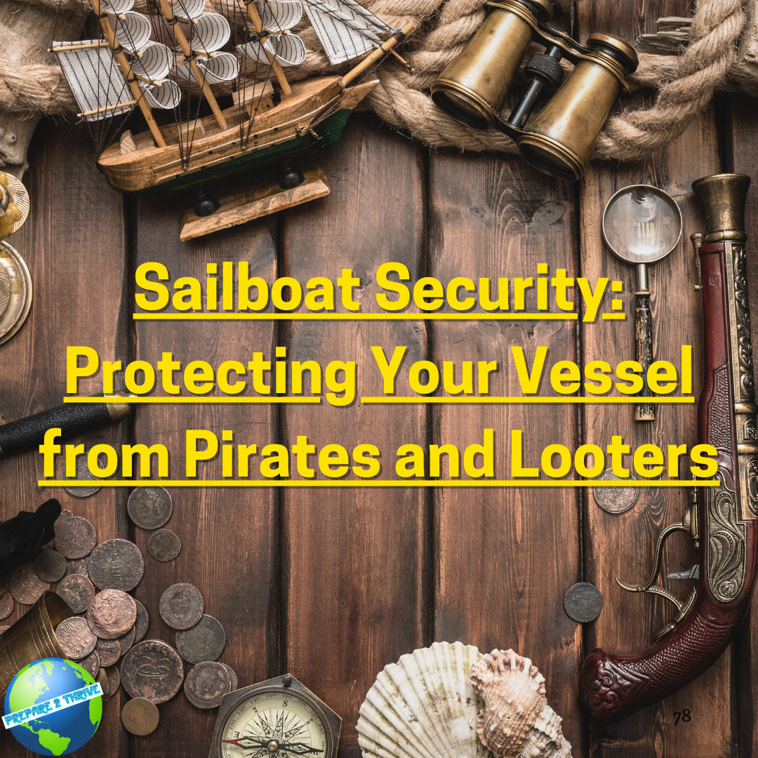 Sailboat Security: Protecting Your Vessel from Pirates and Looters