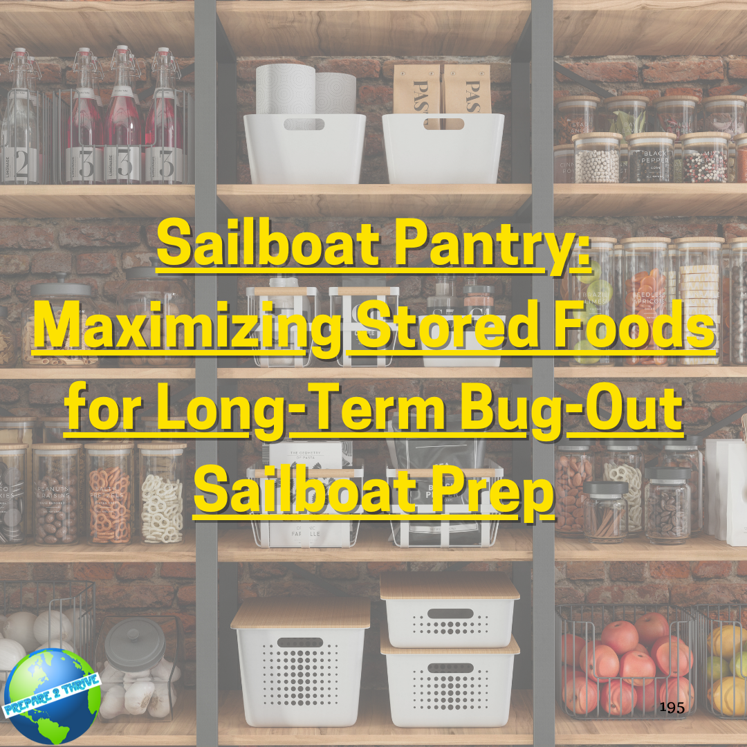 Sailboat Pantry: Maximizing Stored Foods for Long-Term Bug-Out Sailboat Prep